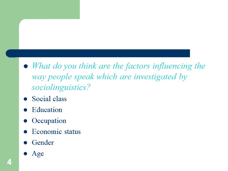 4 What do you think are the factors influencing the way people speak which